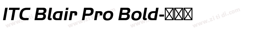 ITC Blair Pro Bold字体转换 ITC Blair Pro Bold字体转换